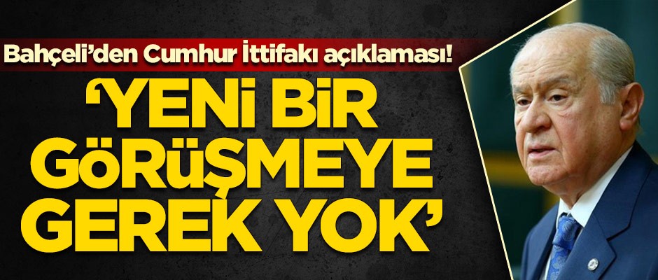 Bahçeli'den Cumhur İttifakı açıklaması