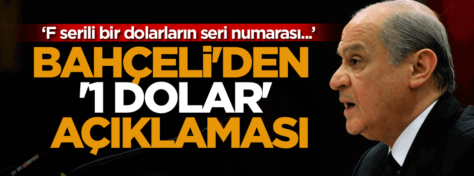 Bahçeli'den dikkat çeken '1 dolar' açıklaması