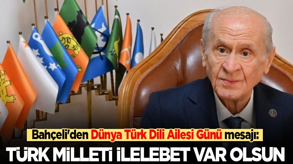 Bahçeli'den 'Dünya Türk Dili Ailesi Günü' mesajı: Türk milleti ilelebet var olsun!