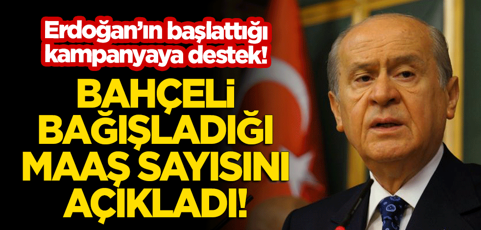Bahçeli'den Milli Dayanışma Kampanyası'na destek! Bağışladığı maaş sayısını açıkladı