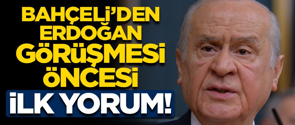 Bahçeli'den Erdoğan'la görüşme öncesi ilk yorum: Gündemi davet sahibi belirler!