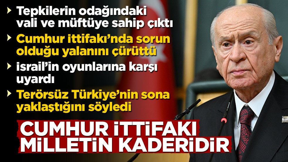 Bahçeli: Cumhur İttifakı'nın kaderi milletin kaderi, devletin istikbalidir