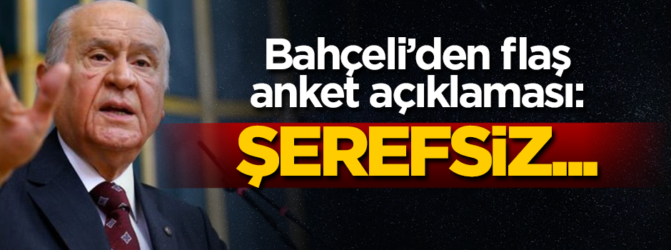 Bahçeli'den flaş anket açıklaması