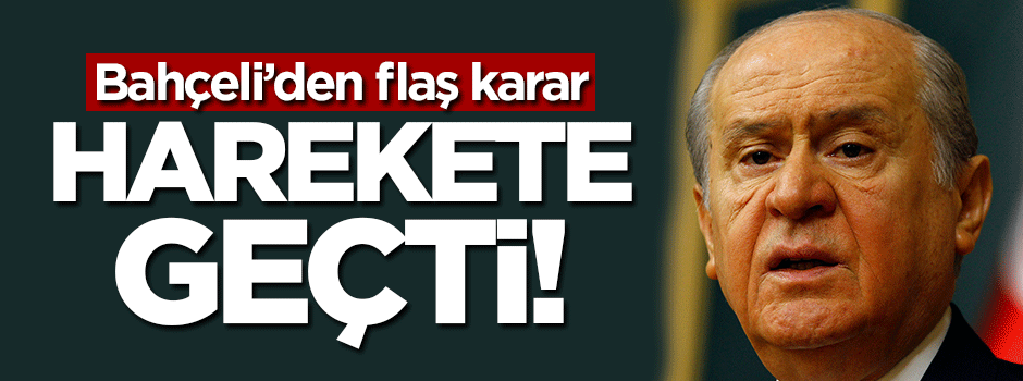 Bahçeli'den flaş hamle!