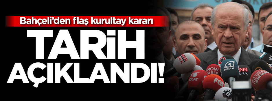 Bahçeli'den flaş kurultay kararı!