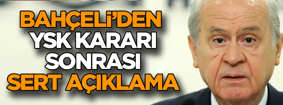 Bahçeli’den flaş YSK açıklaması