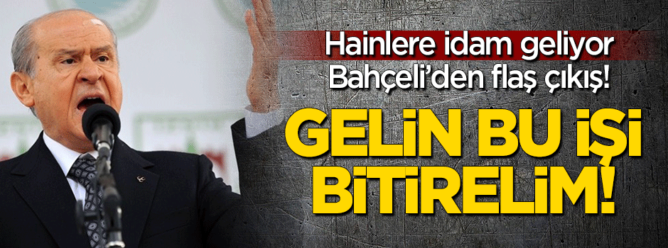 Bahçeli'den 'idam' çıkışı!