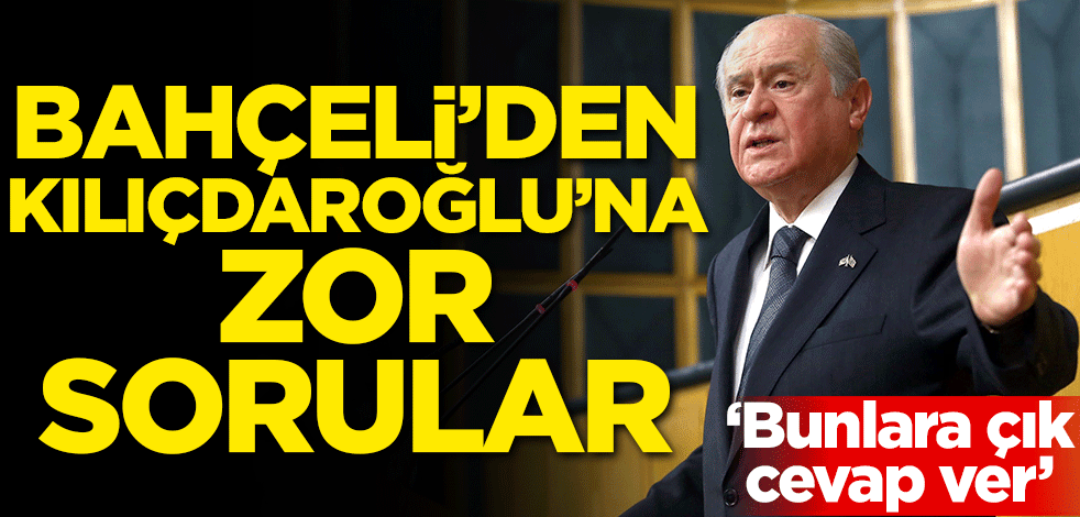 Bahçeli'den Kılıçaroğlu'na zor sorular