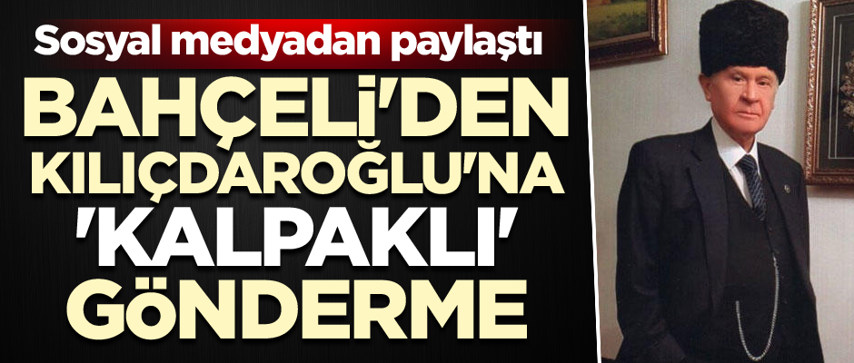 Bahçeli'den Kılıçdaroğlu'na 'Kalpaklı' gönderme