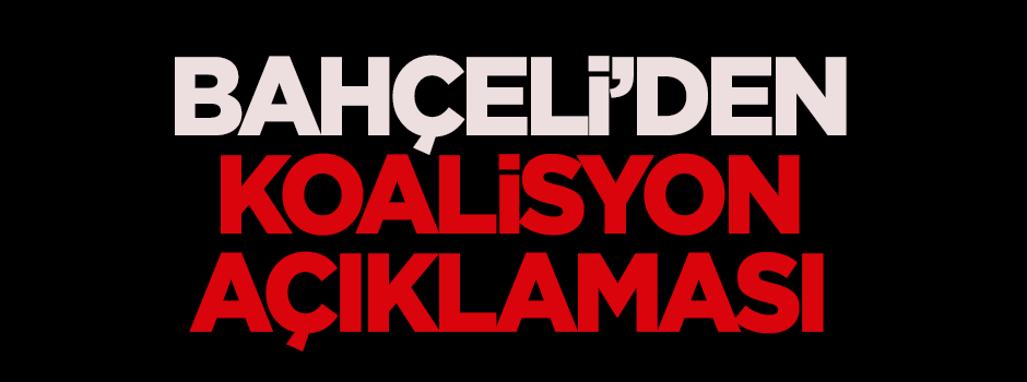Bahçeli'den koalisyon açıklaması