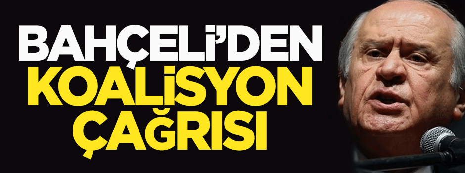 Bahçeli'den koalisyon çağrısı