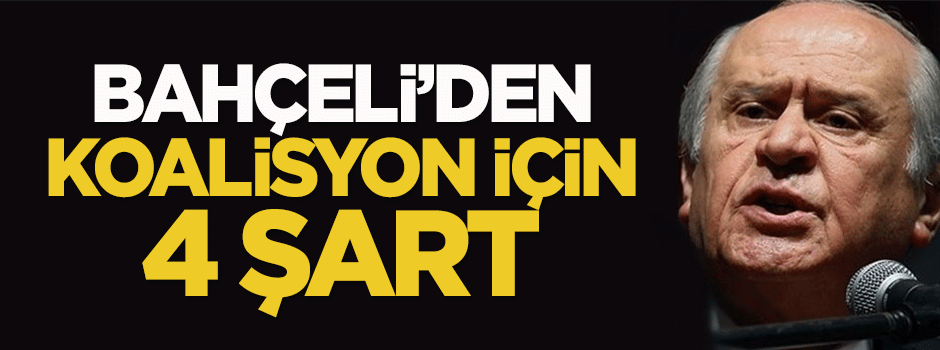 Bahçeli'den koalisyon için 4 şart