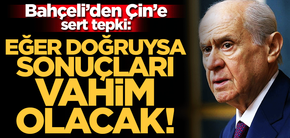 Bahçeli'den 'koronavirüs Çin'de üretildi' iddialarıyla ilgili sert açıklama: Çok vahim ve trajik sonuçları olacak!