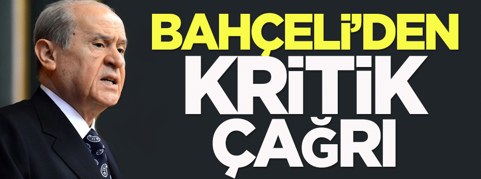 Bahçeli'den kritik çağrı