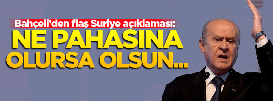 Bahçeli'den kritik Suriye açıklaması