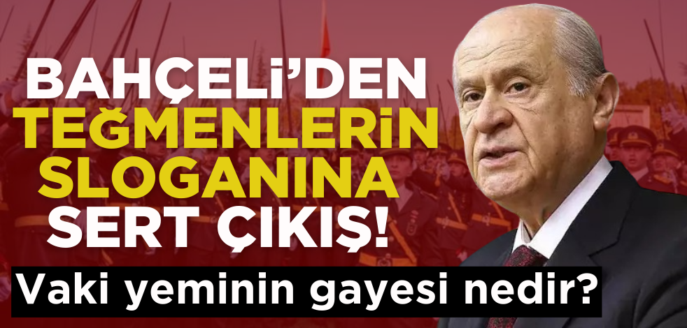 Bahçeli’den ‘Mustafa Kemal’in askerleriyiz’ sloganına sert çıkış