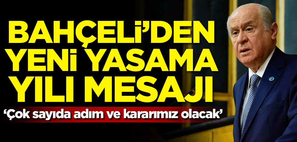 Bahçeli'den yeni yasama yılı mesajı: Çok sayıda adım ve kararımız olacaktır