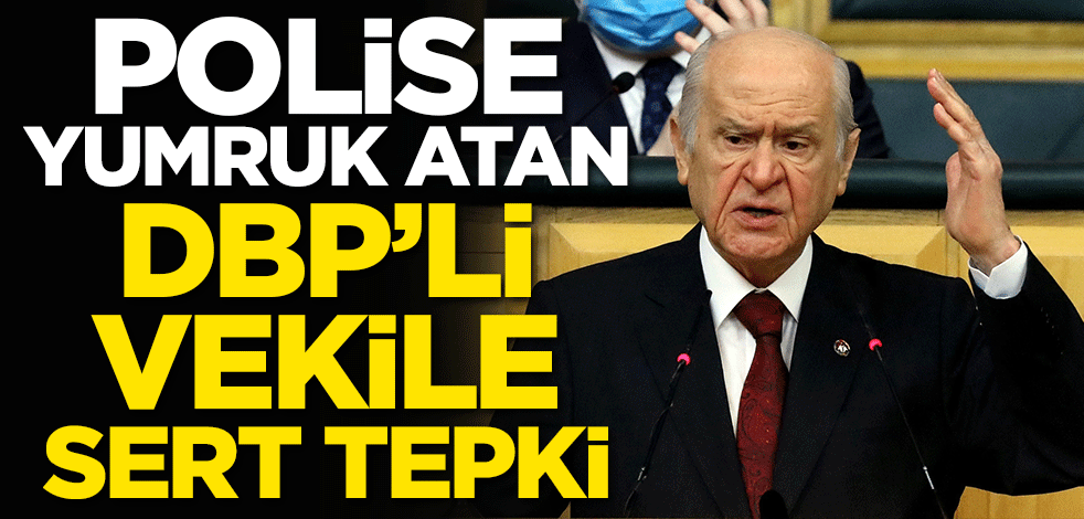 Bahçeli'den DBP'li vekile çok sert tepki