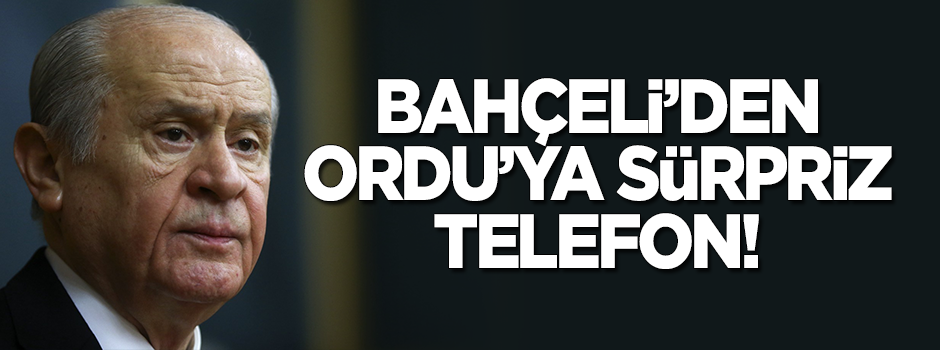 Bahçeli'den Ordu'ya sürpriz telefon!