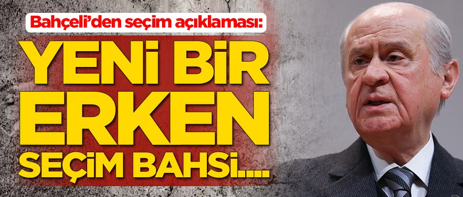 Bahçeli'den seçim sonuçlarına ilişkin ilk yorum: Yeni bir erken seçim bahsi...