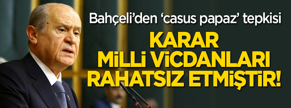 Bahçeli'den sert 'casus papaz Brunson' tepkisi: Karar milli vicdanı rahatsız etmiştir