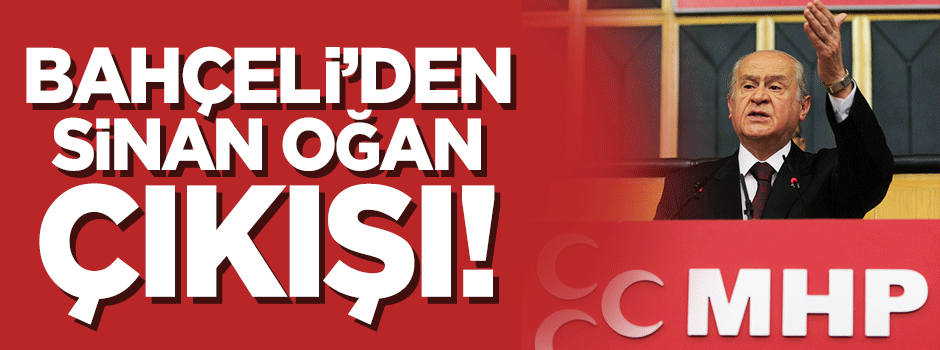 Bahçeli'den Sinan Oğan çıkışı 'Alayı gelsin'