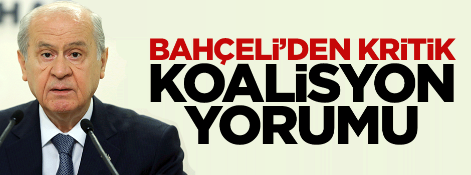Bahçeli'den son dakika koalisyon açıklamaları