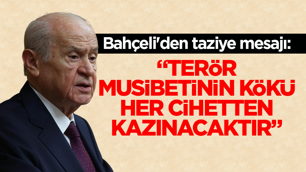 Devlet Bahçeli: Saldırılar ülkemizi ve milletimizi yıldıramayacak