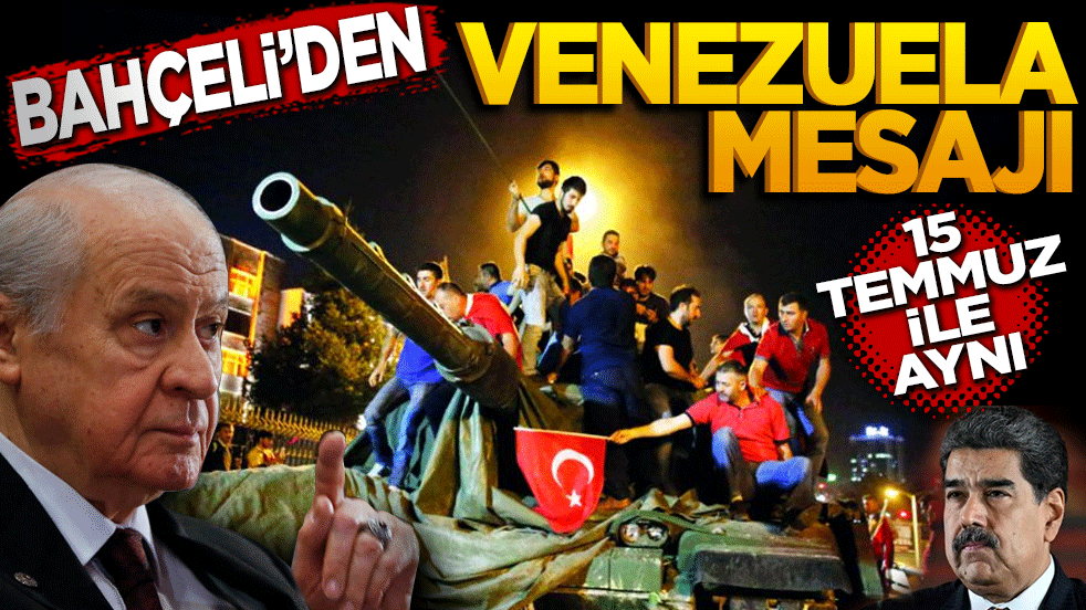 Bahçeli'den Venezuela mesajı: 15 Temmuz ile aynı