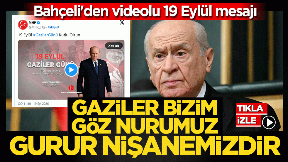 Bahçeli'den videolu 19 Eylül mesajı: Gaziler bizim göz nurumuz, gurur nişanemizdir!