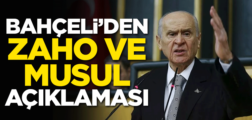 Bahçeli'den Zaho ve Musul açıklaması