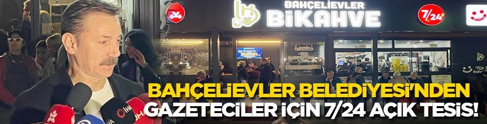 Bahçelievler Belediyesi'nden gazeteciler için 7/24 açık tesis!
