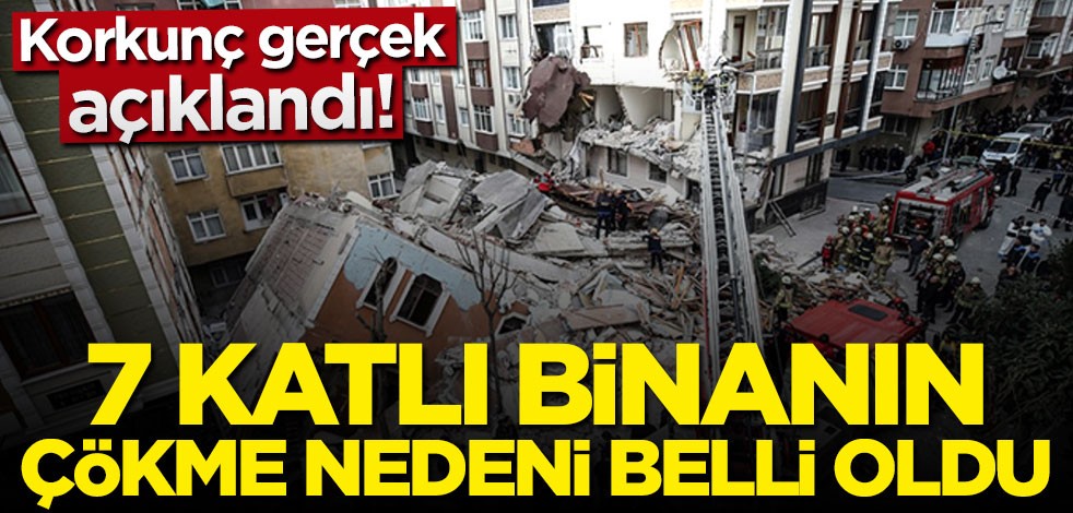Bahçelievler'de 7 katlı binanın çökme nedeni belli oldu