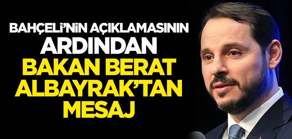 Bahçeli'nin açıklamasının ardından Bakan Berat Albayrak'tan mesaj
