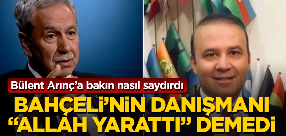 Bahçeli'nin danışmanı "Allah yarattı" demedi! Bülent Arınç’a bakın nasıl saydırdı