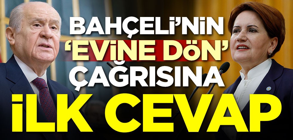 Bahçeli'nin 'Evine dön' çağrısına İYİ Parti'den cevap