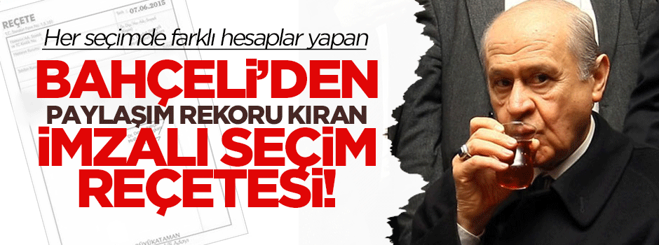 Bahçeli'nin imzalı seçim reçetesi paylaşım rekoru kırdı!