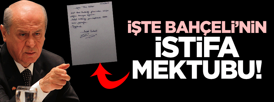 Bahçeli'nin istifa mektubu ortaya çıktı