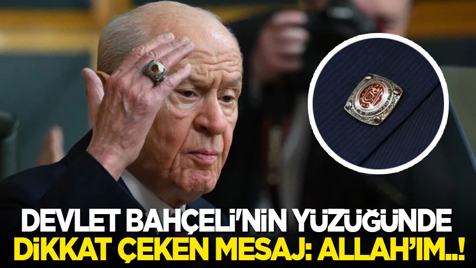 Bahçeli'nin kırmızı yakut yüzüğünde dikkat çeken mesaj: Allah’ım…