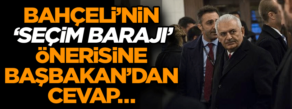 Bahçeli’nin ‘seçim barajı’ önerisine Başbakan’dan cevap…