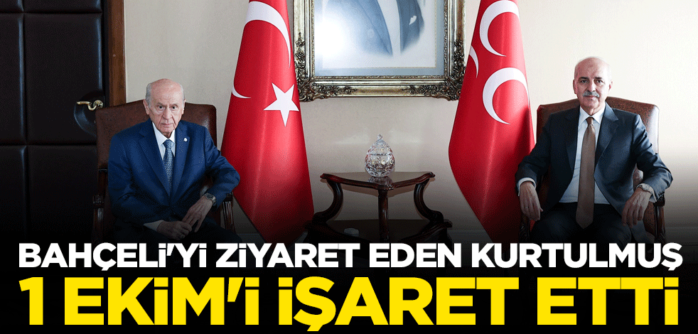 Bahçeli'yi ziyaret eden Kurtulmuş, 1 Ekim'i işaret etti
