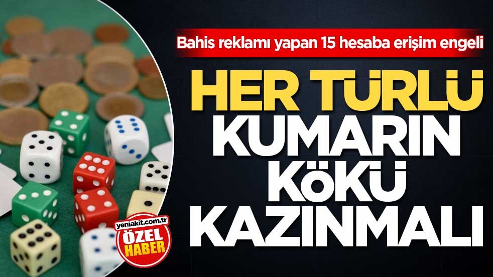 Bahis reklamı yapan 15 hesaba erişim engeli! Her türlü kumarın kökü kazınmalı