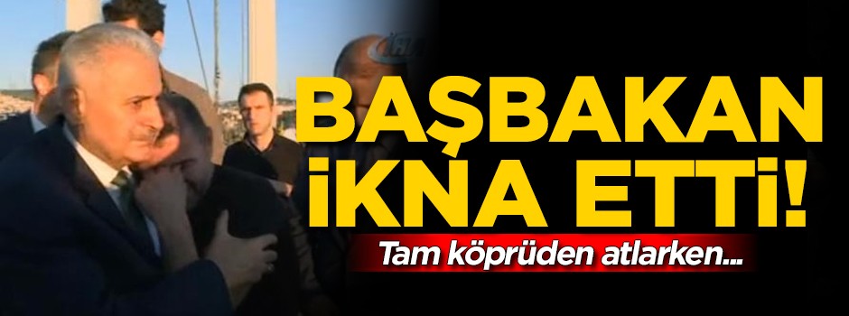 Başbakan Yıldırım intiharı önledi!