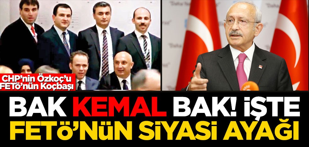 Bak kemal bak! işte FETÖ’nün siyasi ayağı