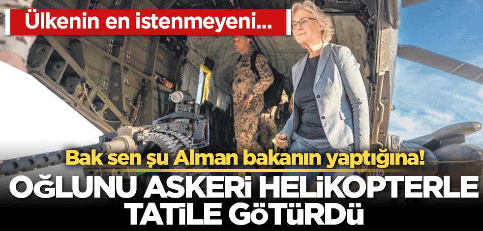 Bak sen şu Alman bakanın yaptığına! Oğlunu askeri helikopterle tatile götürdü