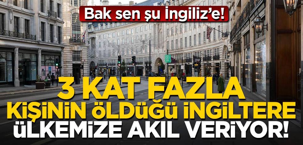 Bak sen şu İngiliz'e! 3 kat fazla ölümün olduğu İngiltere ülkemize akıl veriyor