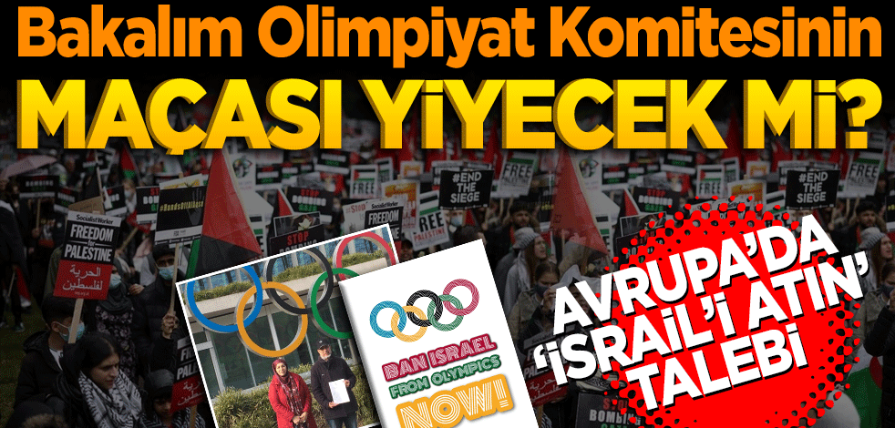 Bakalım Olimpiyat Komitesinin maçası yiyecek mi! Avrupa’da ‘İsrail’i Atın’ talebi