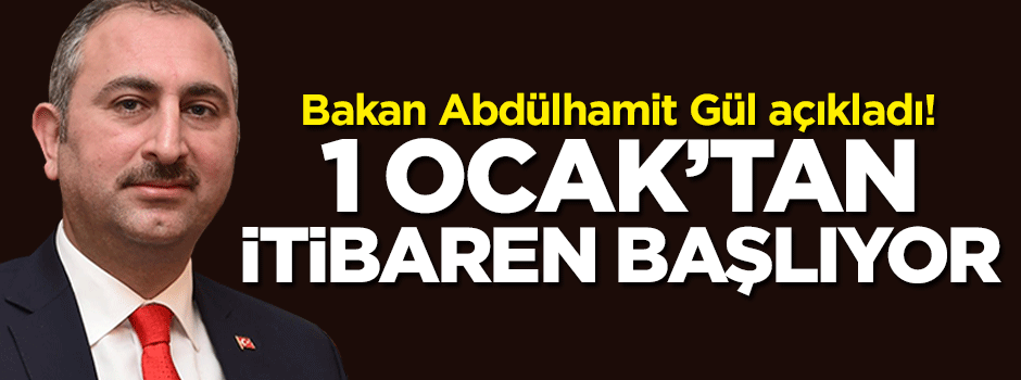 Bakan Abdülhamit Gül açıkladı! 1 Ocak'tan itibaren başlıyor