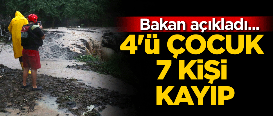 Bakan açıkladı... 4'ü çocuk 7 kişi kayıp