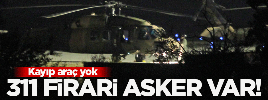 Bakan açıkladı: 9'u general 311 firari asker var